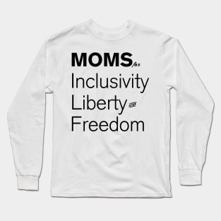 Moms For Inclusivity, Liberty and Freedom Long Sleeve T-Shirt